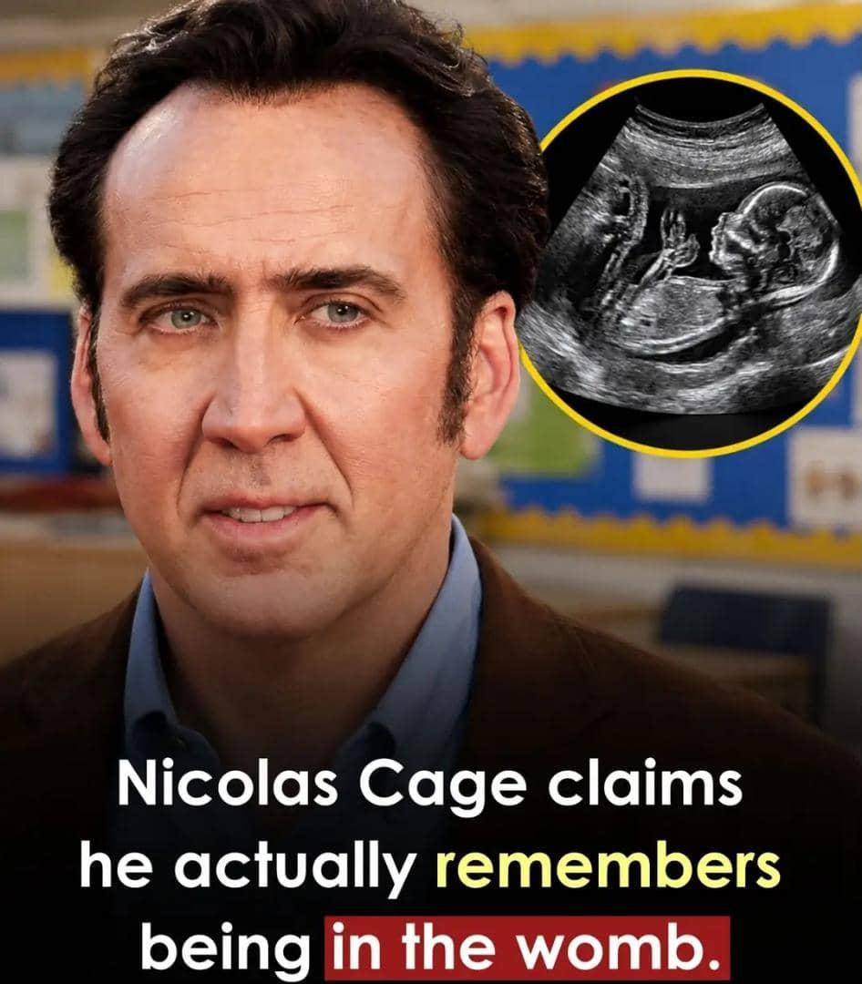 Nicolas Cage Claims He May Remember Being in His Mother’s Womb